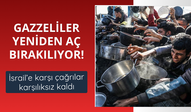 Gazzeliler yeniden aç bırakılıyor!