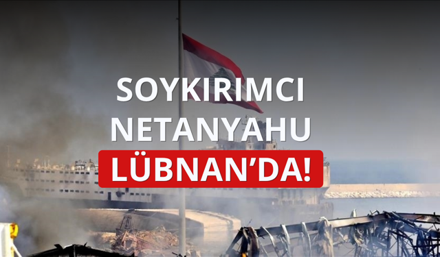 Soykırımcı Netanyahu Lübnan'da!