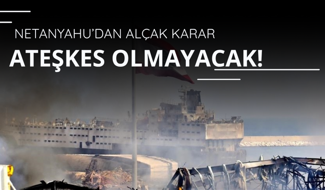 Netanyahu'dan alçak karar! Ateşkes olmayacak
