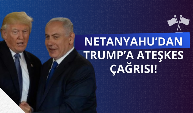 Soykırımdan beslenen Netanyahu'dan Trump'a çağrı