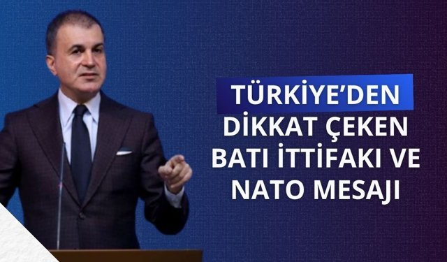Türkiye'den dikkat çeken Batı İttifakı ve NATO mesajı