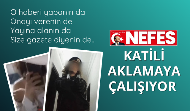 Nefes, Maraş canisini aklamaya çalışıyor!