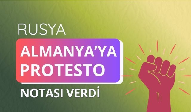 Rusya, Almanya'ya protesto notası verdi