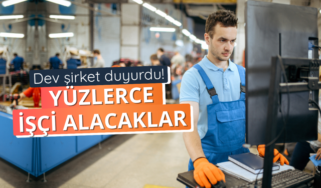 Dev şirket pek çok farklı ildeki fabrikaları için işçi alacak