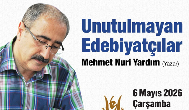 Unutulmayan Edebiyatçılar Türk Edebiyatı Vakfı’nda anlatılacak