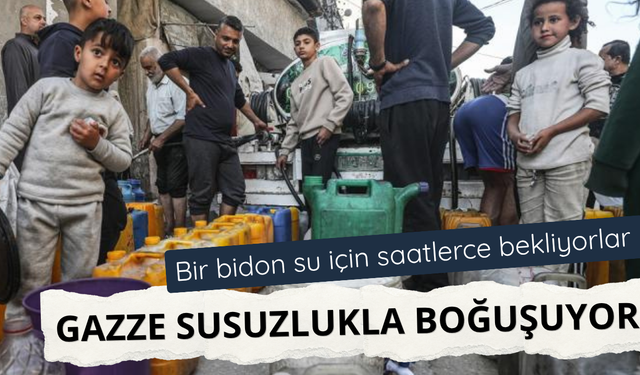 Gazzeli çocuklar bir bidon su için saatlerce sıra bekliyor!