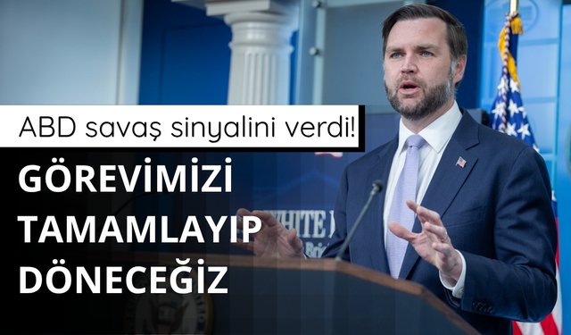 ABD'den yeni savaş sinyali! Görevimizi tamamlayıp döneceğiz