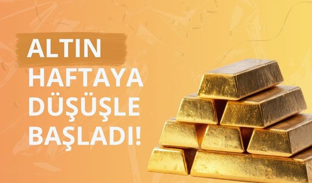 Altın haftaya düşüşle başladı