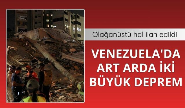 Venezuela'da art arda iki büyük deprem: Olağanüstü hal ilan edildi