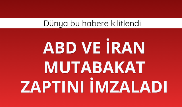 ABD ve İran mutabakat zaptını imzaladı