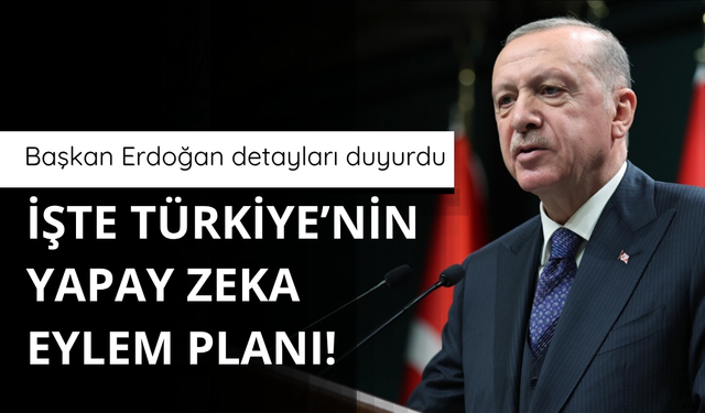 Başkan Erdoğan Türkiye Yapay Zekâ Eylem Planı'nı paylaştı