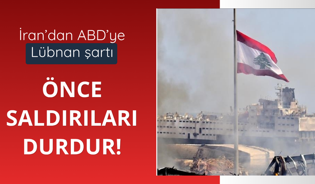 İran’dan ABD'ye Lübnan şartı! Önce saldırıları durdur!