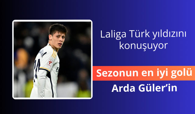 Arda Güler'in golü LaLiga'da sezonun en iyisi seçildi