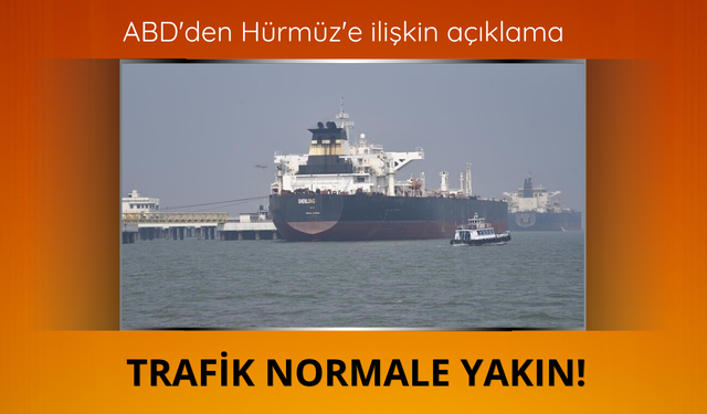 ABD'den Hürmüz'e ilişkin açıklama: Trafik normale yakın!