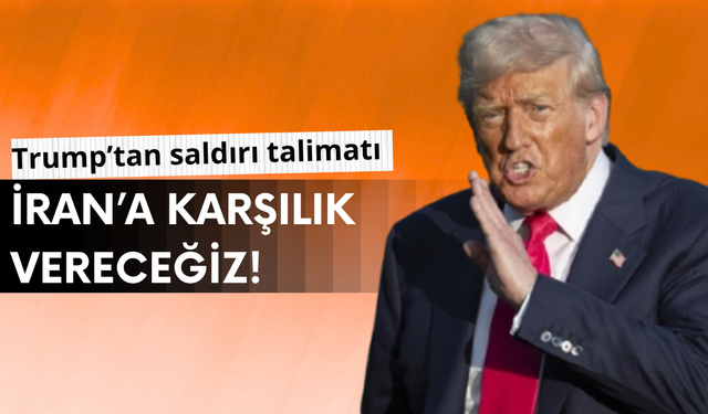 Trump'tan İran'a saldırı mesajı!