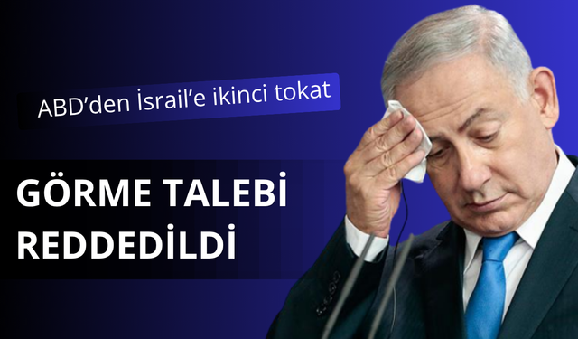 ABD'den Netanyahu'ya ikinci tokat!