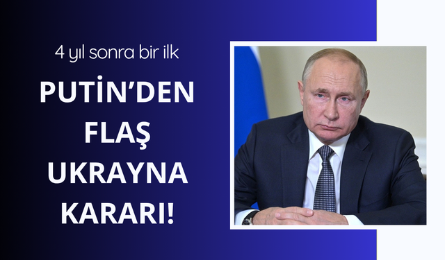 Rusya'dan flaş Ukrayna kararı! 4 yıl sonra bir ilk