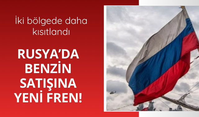 Rusya’da benzin satışına yeni fren! İki bölgede daha kısıtlandı