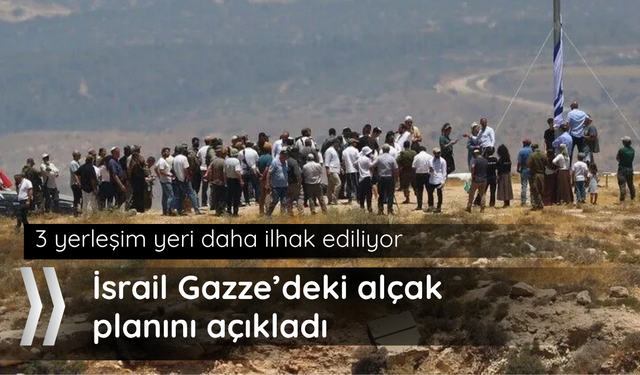 İsrail Gazze'deki alçak planını açıkladı!