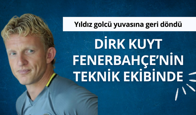 Yıldız golcü geri döndü! Kuyt Fenerbahçe'nin teknik ekibinde