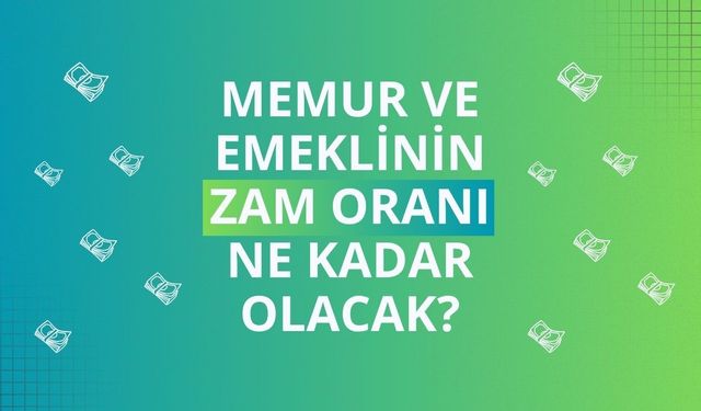 Memur ve emeklinin zam oranı ne kadar olacak?
