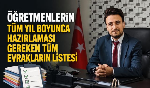 Öğretmenlerin yıl boyunca hazırlaması gereken evrakların listesi