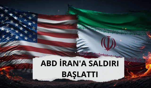 ABD İran'a saldırı başlattı