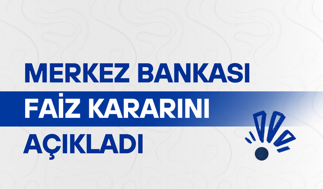 Merkez Bankası faiz kararını açıkladı