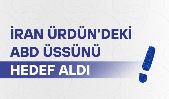 İran Ürdün’deki ABD üssünü hedef aldı