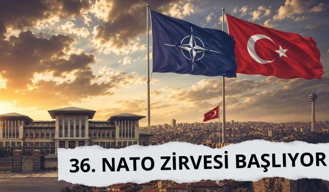 36. NATO Zirvesi bugün Ankara'da Başlıyor