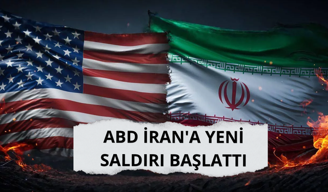 ABD İran'a yeni saldırı başlattı