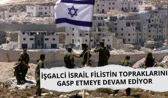 İşgalci İsrail son bir haftada Batı Şeria'da Filistin toprakları için 7 el koyma kararı çıkardı