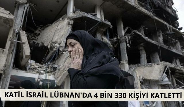 Katil İsrail Lübnan'da 4 bin 330 kişiyi katletti