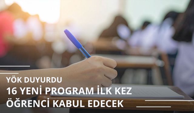 YÖK duyurdu: 16 yeni program ilk kez öğrenci kabul edecek