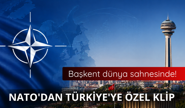 Başkent dünya sahnesinde! NATO'dan Türkiye'ye özel klip
