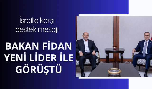 Bakan Fidan Hamas heyetini kabul etti