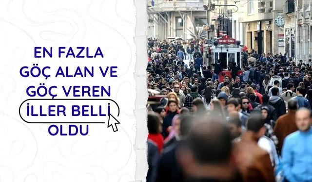 En fazla göç alan ve göç veren iller belli oldu