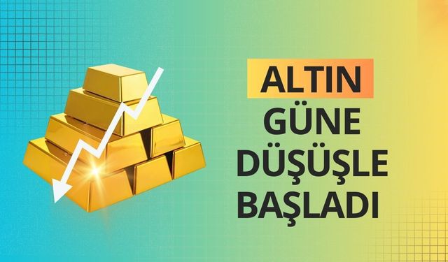 Gram altın güne düşüşle başladı