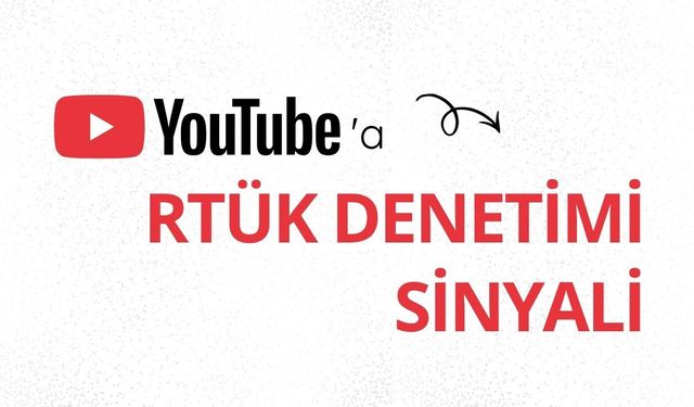 YouTube'a RTÜK denetimi sinyali