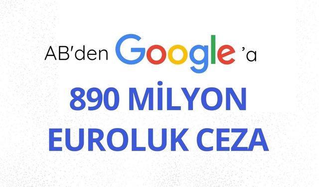 AB'den Google'a 890 milyon euroluk ceza