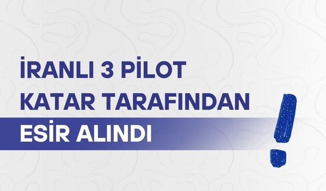 İran: 3 pilotumuz Katar tarafından esir alındı