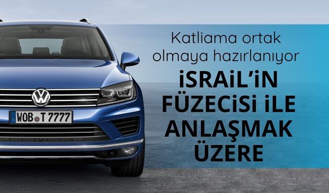 Volkswagen ve İsrailli Rafael'in anlaşmaya yakın olduğu bildirildi