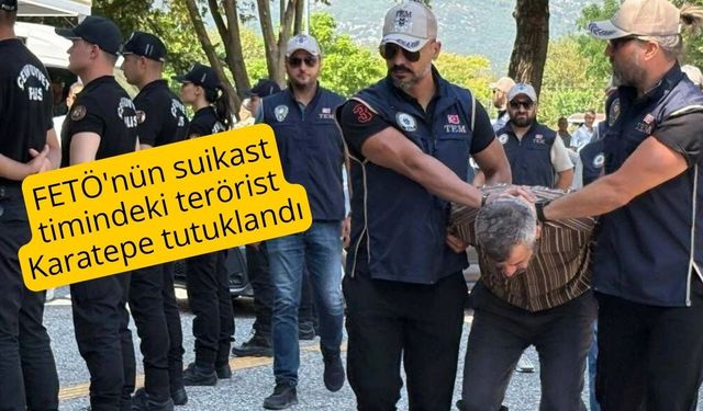 FETÖ'nün suikast timindeki terörist Burkay Karatepe tutuklandı