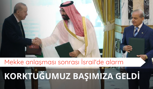 Mekke anlaşması sonrası İsrail'de alarm: Korktuğumuz başımıza geldi