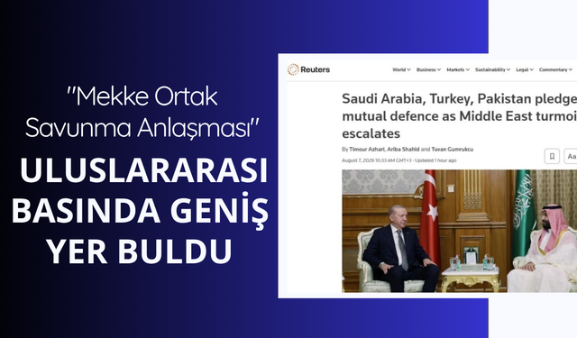 "Mekke Ortak Savunma Anlaşması" uluslararası basında geniş yer buldu