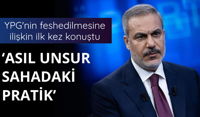 Bakan Fidan: Pratikte de uygulanırsa ziyadesiyle olumlu