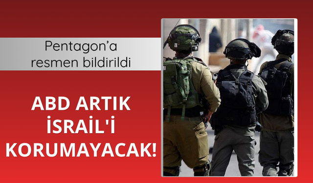 Artık İsrail'i korumayacaklar! Pentagon'a resmen bildirildi