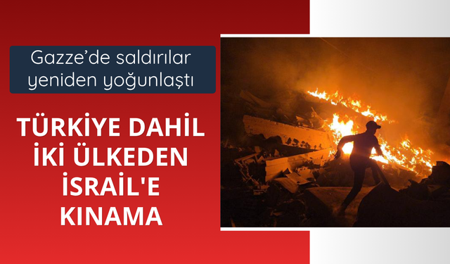 Türkiye dahil iki ülkeden İsrail'e kınama