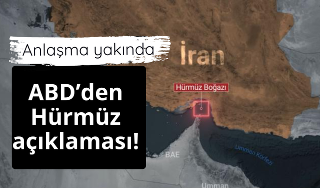 Anlaşma yakında! ABD'den Hürmüz açıklaması