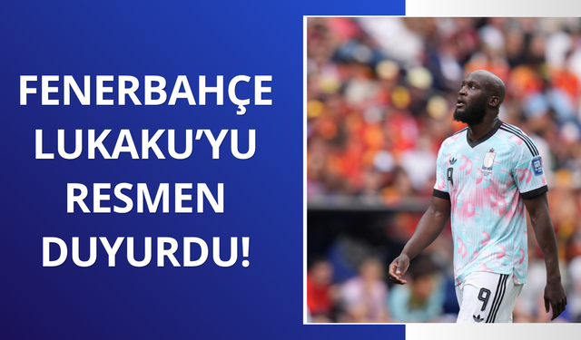 Fenerbahçe Lukaku transferini duyurdu
